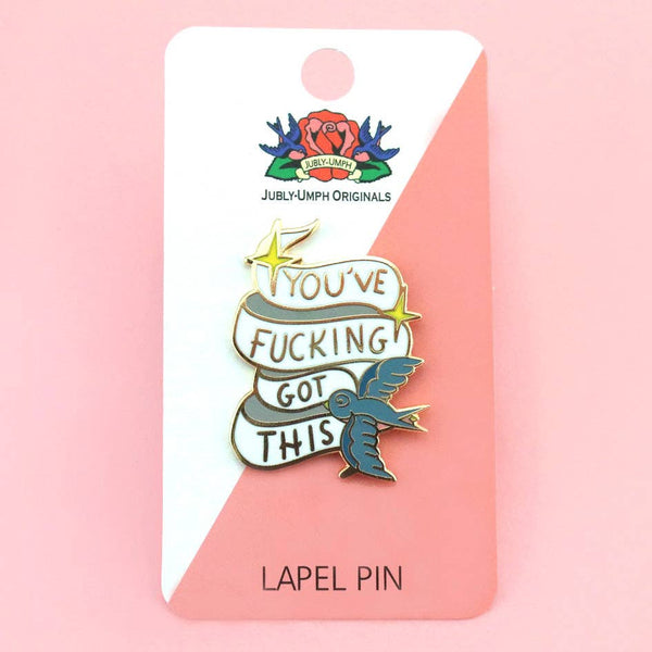 Jubly-Umph - You've Fucking Got This Lapel Pin